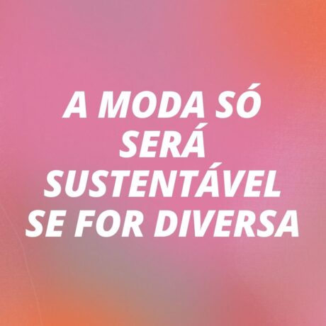 A moda só será sustentável se for diversa