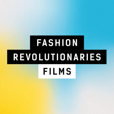 Fashion Revolutionaries Films